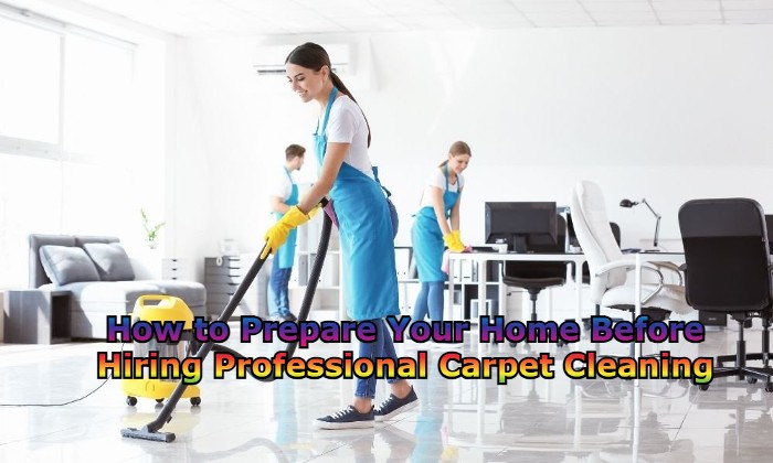 How to Prepare Your Home Before Hiring Professional Carpet Cleaning