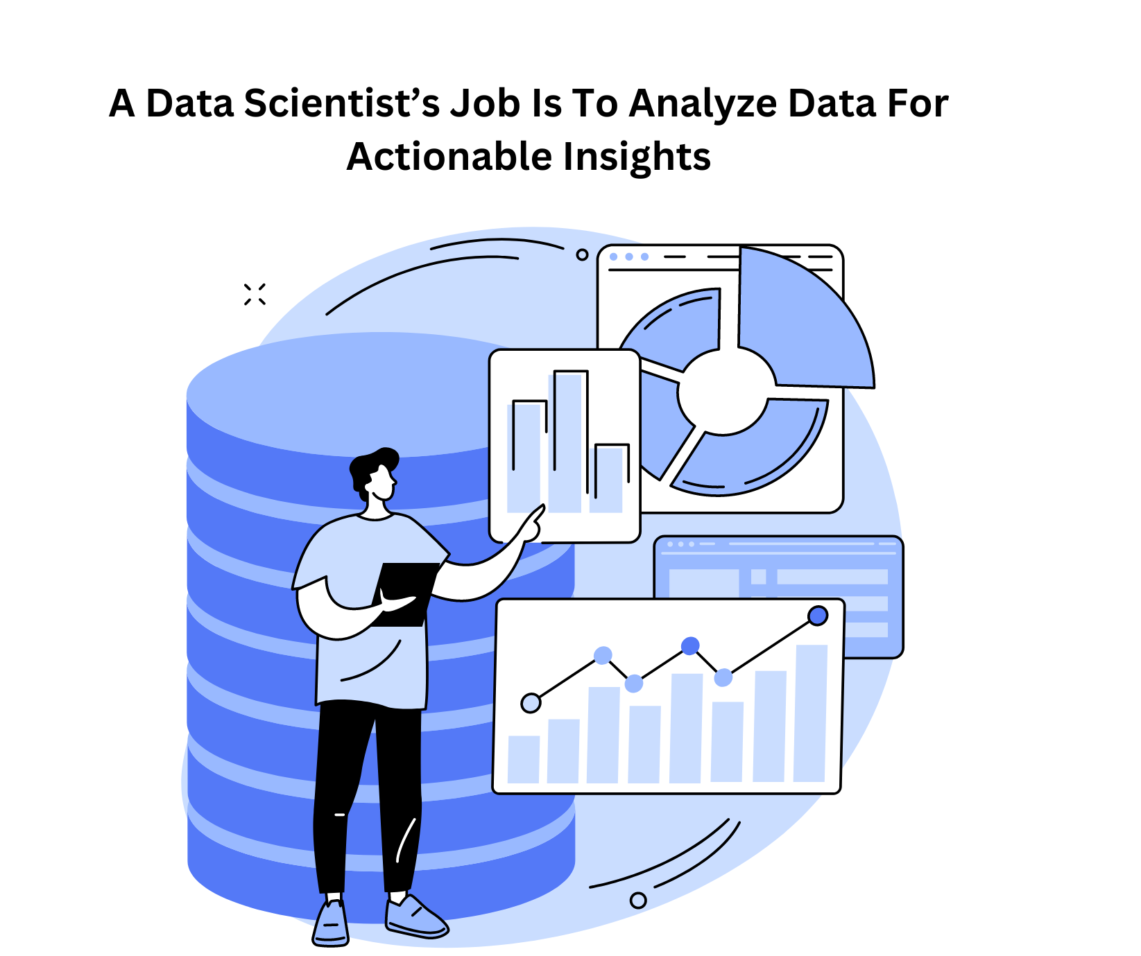 A Data Scientist’s Job Is To Analyze Data For Actionable Insights.