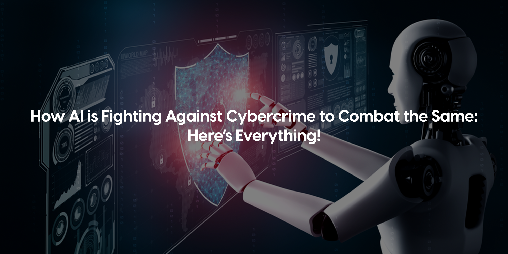 How AI is Fighting Against Cybercrime to Combat the Same: Here’s Everything!