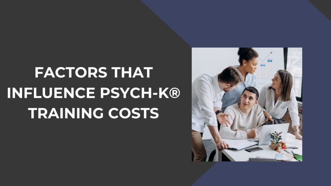 Factors That Influence PSYCH-K® Training Costs